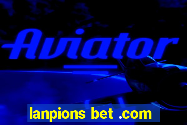 lanpions bet .com